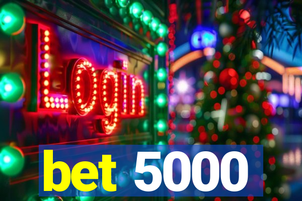 bet 5000